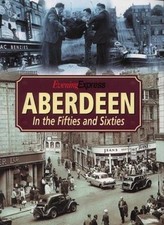 Aberdeen in the Fifties and Sixties By David Smith,Aberdeen Pres picture