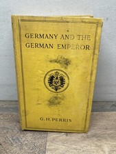 PERRIS, GEORGE HERBERT Germany and the German Emperor 1914 Third Edition Hardcov picture