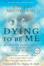 Dying To Be Me: My Journey from Cancer, to Near Death, to  - VERY GOOD picture