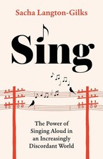 Sing: The Power of Singing Aloud in an Increasingly Discordant World by Sacha La picture