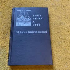 1938 They Built A City 150 Years Of Industrial Cincinnati Hardcover Book WPA FWP picture