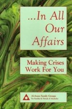 In All Our Affairs: Making Crises Work for You - Hardcover By Editor - GOOD picture