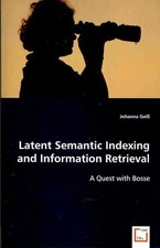 Latent Semantic Indexing and Information Retrieval : A Quest With Bosse, Pape... picture