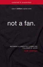 Not a Fan Updated and   Expanded: Becoming a Completely Committed Fo - VERY GOOD picture