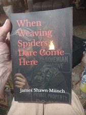 Signed When Weaving Spiders Dare Come Here By James Miinch picture