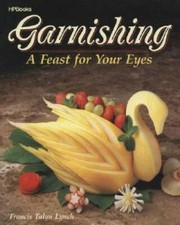 Garnishing: A Feast For Your Eyes - Paperback By Lynch, Francis T. - GOOD picture