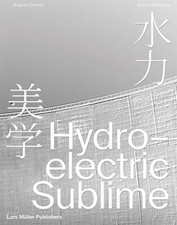 Hydroelectric Sublime: The Emosson Dam by Beatrice Gorelli (English) Hardcover B picture