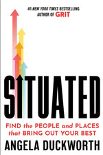 Situated: Find the People and Places That Bring Out Your Best by Angela Duckwort picture
