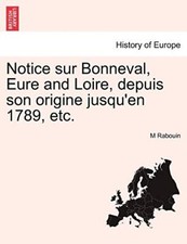 Notice sur Bonneval, Eure and Loire, depuis son origine jusqu'en 1789, etc.     picture