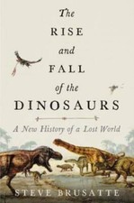 The Rise and Fall of the Dinosaurs: A New History of a Lost World - VERY GOOD picture