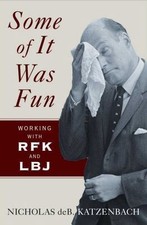 Some of It Was Fun : Working with RFK and LBJ by Nicholas deB. Katzenbach B-12/A picture
