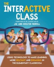 The Interactive Class: Using Technology to Make Learning More Releva - VERY GOOD picture