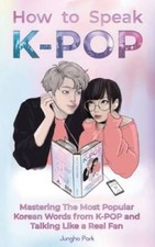 How to Speak KPOP: Mastering the Most Popular Korean Words from K-PO - VERY GOOD picture