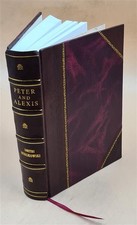 Peter And Alexis, The Romance Of Peter The Great; 1905 [Leather Bound] picture