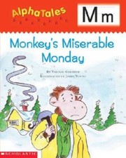 AlphaTales: M: Monkey's Miserable Monday: A Series of 26 Irresistibl - VERY GOOD picture