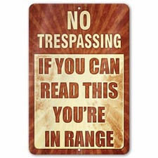 No Trespassing If You Can Read This You're in Range Sign picture