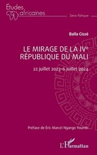 Le mirage de la IVe Rpublique du Mali: 22 juillet 2023-6 juillet 2024 by Balla C picture