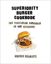 Superiority Burger Cookbook: The Vegetarian Hamburger Is Now Delicious picture