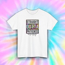 Straight Outta Patience Shirt Funny Mom Life Exhausted Tee S-5XL picture