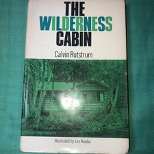 HB/DC The Wilderness Cabin By Calvin Rutstrum 1961 First Edition LOT Y picture