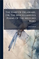 The Harp Of Delaware, Or, The Miscellaneous Poems Of The Milford Bard (Paperback picture