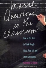 Moral Questions in the Classroom : How to Get Kids to Think Deeply about Real... picture