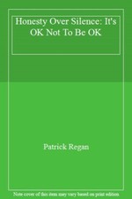 Honesty Over Silence: It's OK Not To Be OK, Regan 9781782598336 .. picture