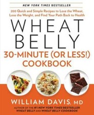 Wheat Belly 30-Minute (Or Less) Cookbook: 200 Quick and Simple Reci - VERY GOOD picture