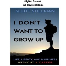 I Don't Want To Grow Up: Life, Liberty, and , Scott Stillman 2021 picture