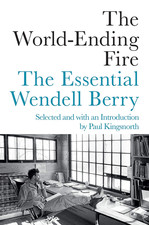 The World-Ending Fire: The Essential Wendell Berry Paperback – Paul Kingsnorth picture