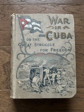 War in Cuba: Or The Great Struggle for Freedom by Gonzalo de Quesada HC 1896 picture