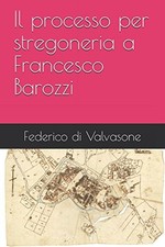 IL PROCESSO PER STREGONERIA A FRANCESCO BAROZZI (COLLANA By Di Federico NEW picture