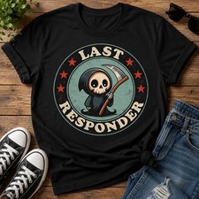 Last Responder Shirt, Grim Reaper Funny Tee, Dark Humor T-Shirt picture