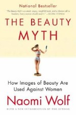 The Beauty Myth: How Images of Beauty Are Used Against Women - Paperback - GOOD picture