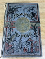1888 From Pole to Pole Henry Northrop Antique Travel Exploration Illustrated picture