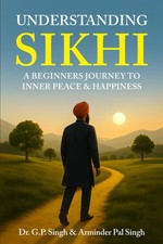 UNDERSTANDING SIKHI: A Beginner's Journey To Inner Peace & Happiness picture