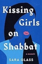 Kissing Girls on Shabbat : A Memoir Hardcover Sara Glass picture