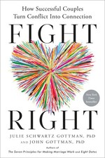 Fight Right: How Successful Couples Turn Conflict Into Connection picture