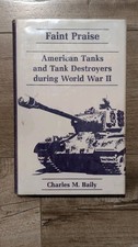 Faint Praise American Tanks Destroyers World War II Charles M Baily HC Book 1983 picture
