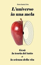 L'Universo in Una Mela: Ges?, La Teoria del Tutto E La Scienza Della Vita by Ele picture