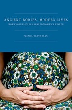 Ancient Bodies, Modern Lives: How Evolution Has Shaped Women's Health picture