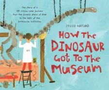 How the Dinosaur Got to the Museum (How the . . . Got to the Museum) - GOOD picture