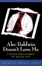 Alec Baldwin Doesnt Love Me and Other Trials from My Queer Life - VERY GOOD picture