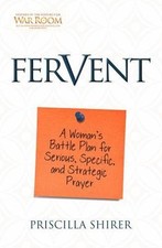 Fervent: A Woman's Battle Plan to Serious, Specific and Strategic Prayer picture
