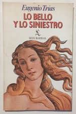 Eugenio Trías. Lo bello y lo siniestro. Barcelona, Seix Barral 1982, 1st Edition picture