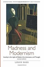 Madness and Modernism: Insanity in the - Paperback, by Sass Louis - Very Good picture