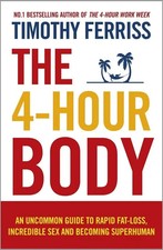 The 4Hour Body: An Uncommon Guide To Rapid By Timothy Ferriss Paperback picture