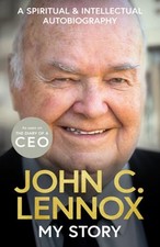 My Story: A spiritual and intellectual autobiography by John C Lennox: New picture