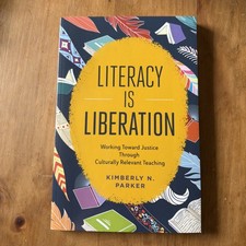 Literacy Is Liberation: Working Toward Justice Through Culturally Relevant T... picture