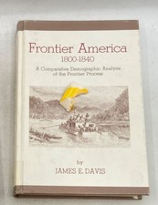 Frontier America 1800-1840: A Comparative Demographic Analysis of the Frontie... picture